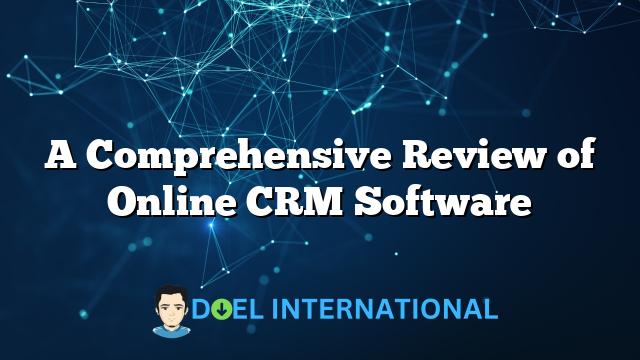 A Comprehensive Review of Online CRM Software