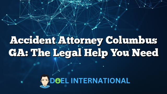 Accident Attorney Columbus GA: The Legal Help You Need