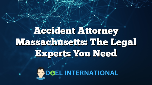 Accident Attorney Massachusetts: The Legal Experts You Need