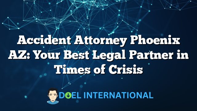 Accident Attorney Phoenix AZ: Your Best Legal Partner in Times of Crisis