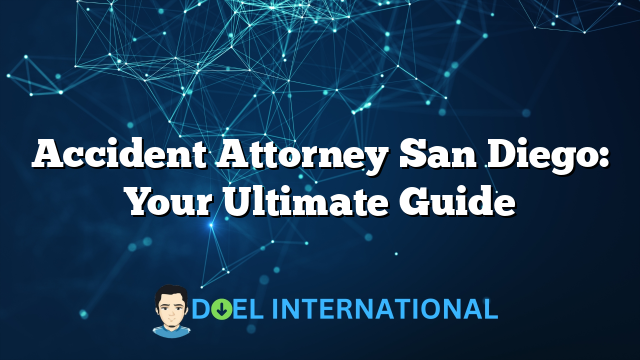 Accident Attorney San Diego: Your Ultimate Guide