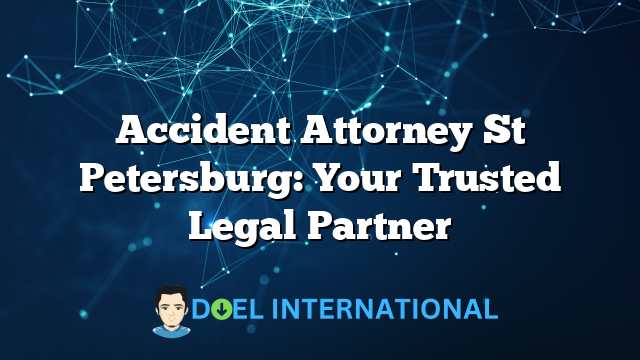 Accident Attorney St Petersburg: Your Trusted Legal Partner