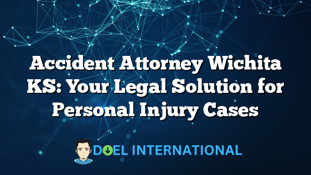 Accident Attorney Wichita KS: Your Legal Solution for Personal Injury Cases