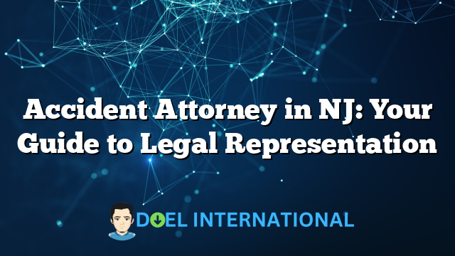 Accident Attorney in NJ: Your Guide to Legal Representation