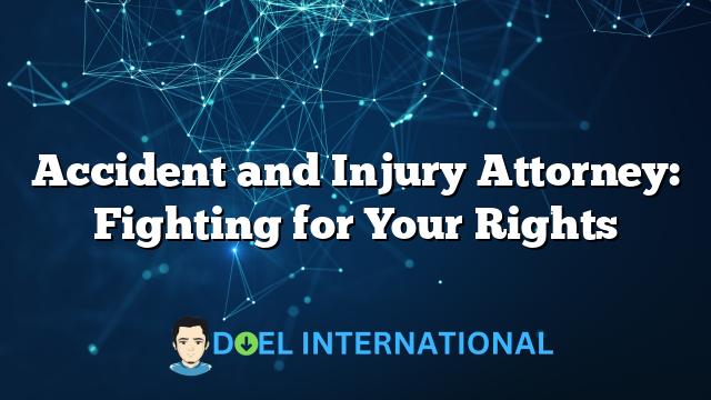 Accident and Injury Attorney: Fighting for Your Rights