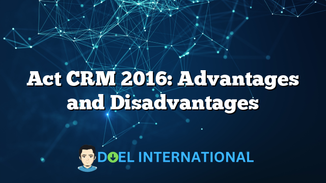 Act CRM 2016: Advantages and Disadvantages