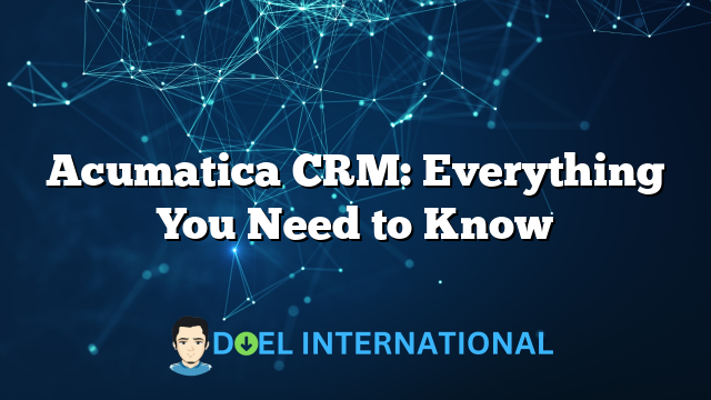 Acumatica CRM: Everything You Need to Know