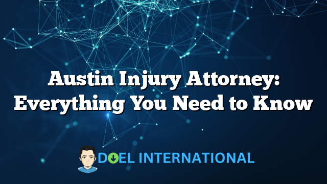 Austin Injury Attorney: Everything You Need to Know