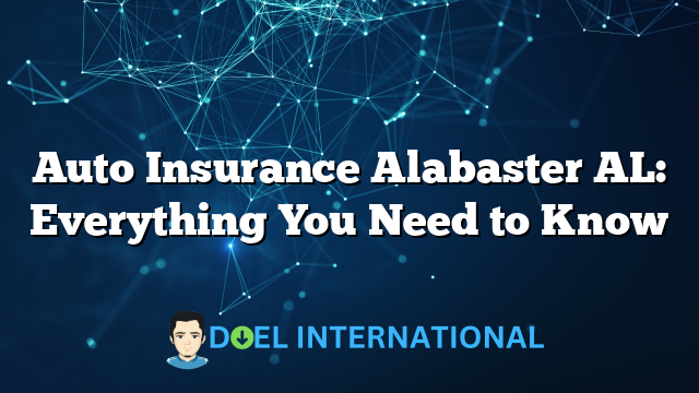 Auto Insurance Alabaster AL: Everything You Need to Know