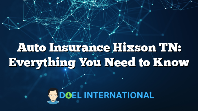 Auto Insurance Hixson TN: Everything You Need to Know