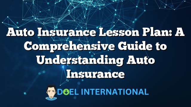 Auto Insurance Lesson Plan: A Comprehensive Guide to Understanding Auto Insurance