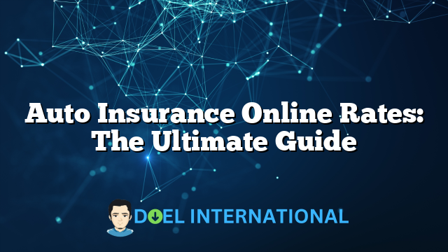 Auto Insurance Online Rates: The Ultimate Guide