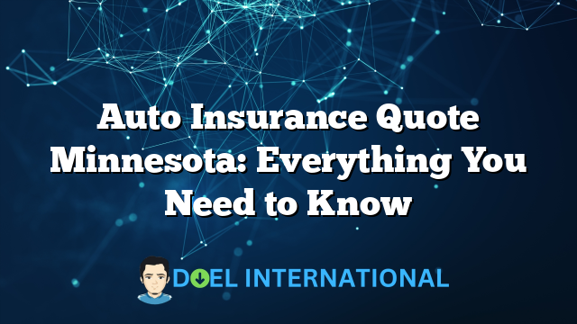 Auto Insurance Quote Minnesota: Everything You Need to Know