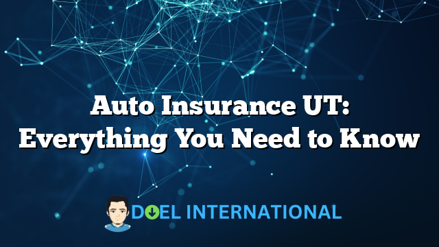 Auto Insurance UT: Everything You Need to Know