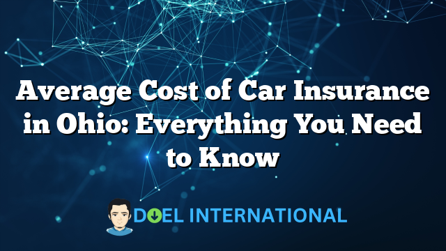 Average Cost of Car Insurance in Ohio: Everything You Need to Know