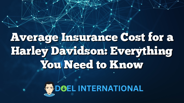 Average Insurance Cost for a Harley Davidson: Everything You Need to Know