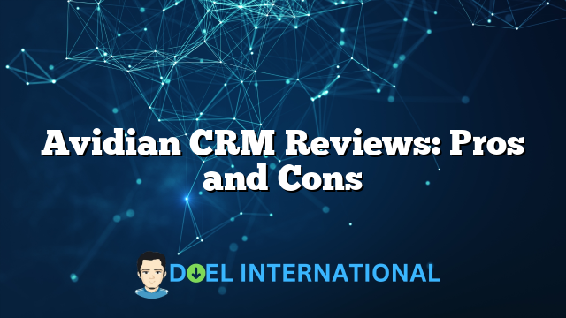 Avidian CRM Reviews: Pros and Cons