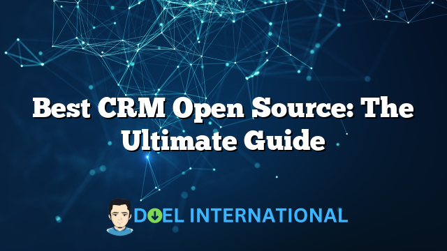 Best CRM Open Source: The Ultimate Guide