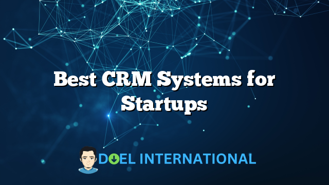 Best CRM Systems for Startups