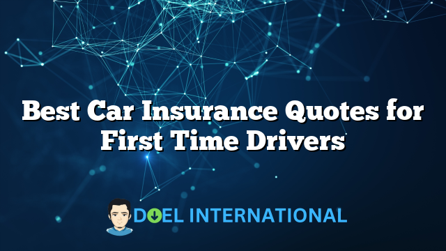 Best Car Insurance Quotes for First Time Drivers