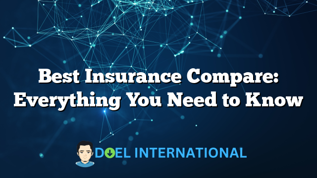 Best Insurance Compare: Everything You Need to Know