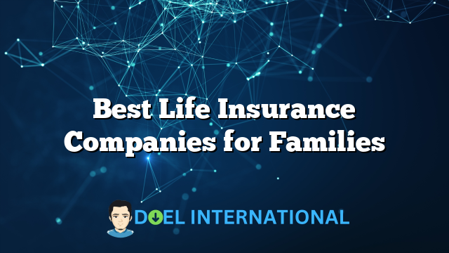 Best Life Insurance Companies for Families