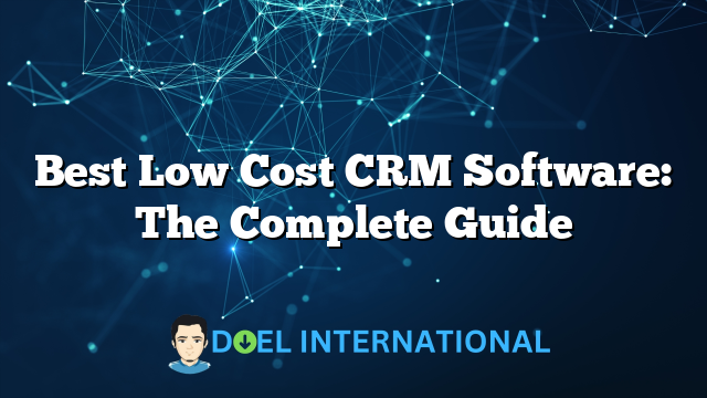 Best Low Cost CRM Software: The Complete Guide