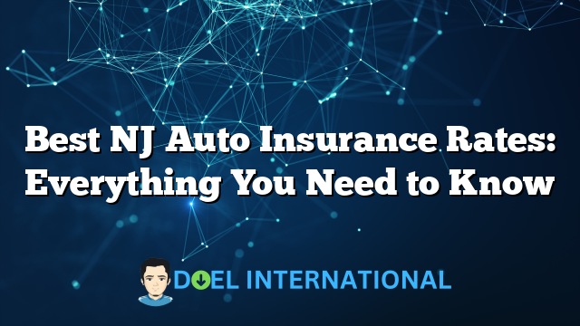 Best NJ Auto Insurance Rates: Everything You Need to Know