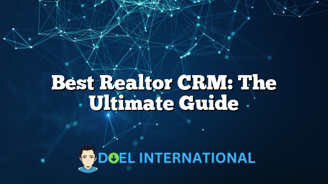 Best Realtor CRM: The Ultimate Guide