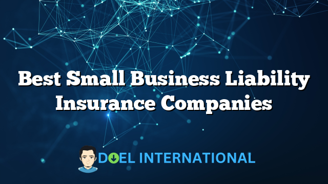 Best Small Business Liability Insurance Companies