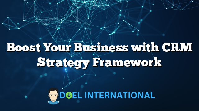 Boost Your Business with CRM Strategy Framework