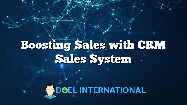 Boosting Sales with CRM Sales System