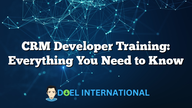 CRM Developer Training: Everything You Need to Know