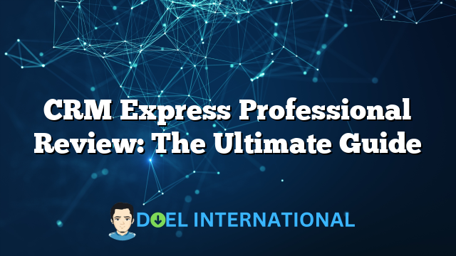 CRM Express Professional Review: The Ultimate Guide