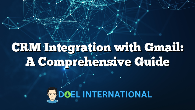 CRM Integration with Gmail: A Comprehensive Guide