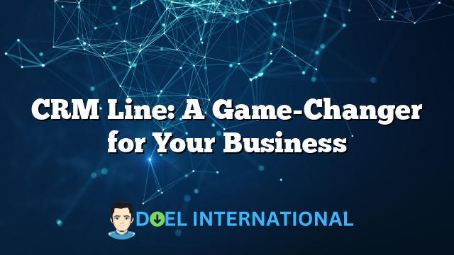 CRM Line: A Game-Changer for Your Business