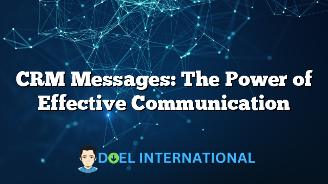 CRM Messages: The Power of Effective Communication