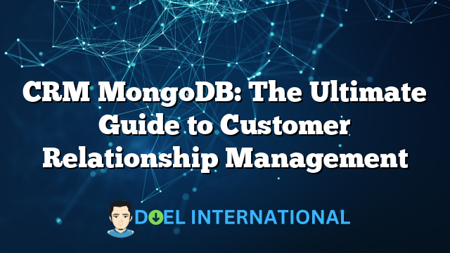 CRM MongoDB: The Ultimate Guide to Customer Relationship Management