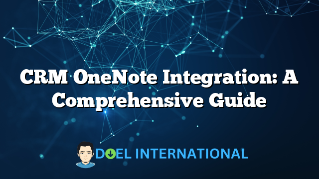 CRM OneNote Integration: A Comprehensive Guide