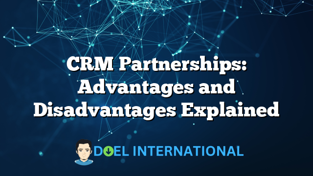 CRM Partnerships: Advantages and Disadvantages Explained