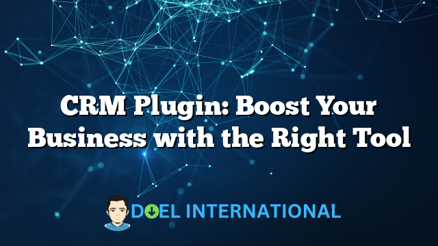 CRM Plugin: Boost Your Business with the Right Tool