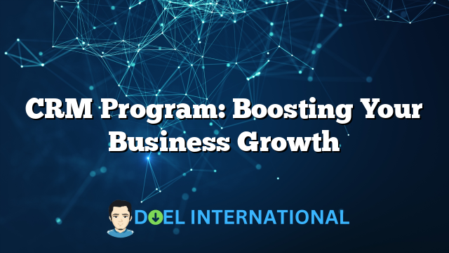 CRM Program: Boosting Your Business Growth