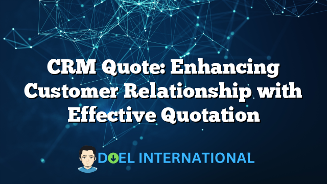 CRM Quote: Enhancing Customer Relationship with Effective Quotation