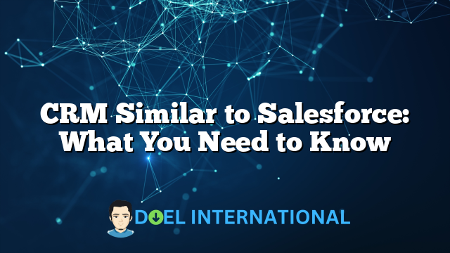 CRM Similar to Salesforce: What You Need to Know