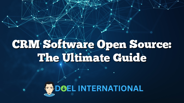 CRM Software Open Source: The Ultimate Guide