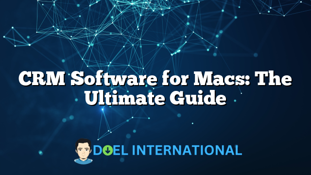 CRM Software for Macs: The Ultimate Guide