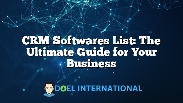 CRM Softwares List: The Ultimate Guide for Your Business