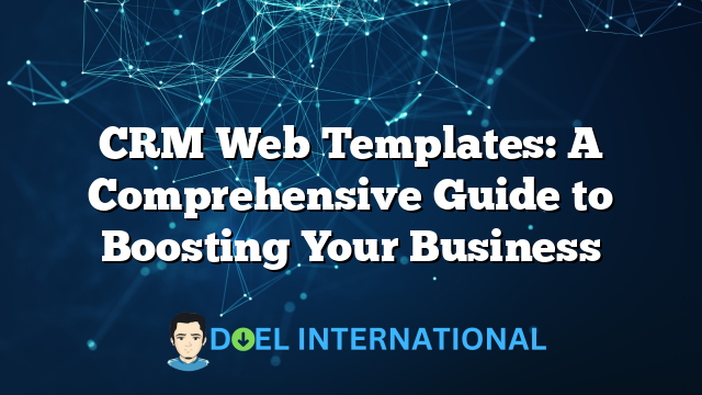 CRM Web Templates: A Comprehensive Guide to Boosting Your Business