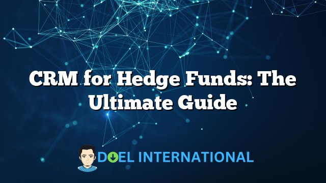 CRM for Hedge Funds: The Ultimate Guide