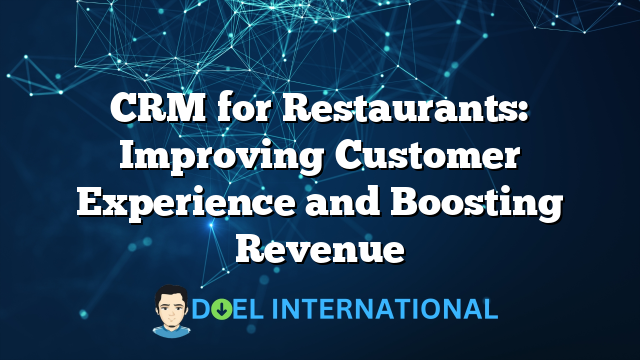 CRM for Restaurants: Improving Customer Experience and Boosting Revenue